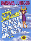 Living Somewhere Between Estrogen and Death (eBook)